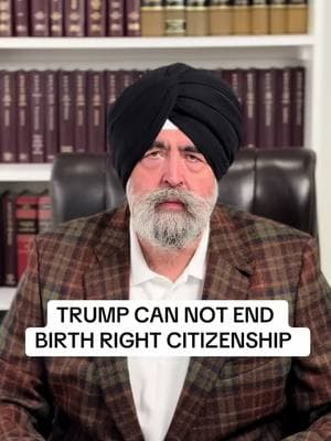 TRUMP CAN NOT END BIRTH RIGHT CITIZENSHIP  #trump #jaspreetsinghattorney