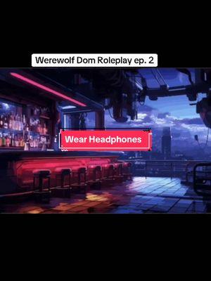 Werewolf Dom Roleplay ep. 2: #fypシ #wearheadphones #werewolf #dominant #BookTok #manvsmonster #packleader #youtookwhatwasmine #youoweme #brothers 