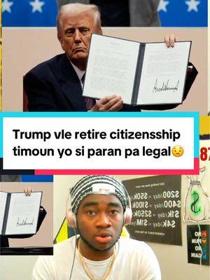 Trump vle retire citizenship si paran pa legal isit #trump #tijohn #tijohndiyosa #haitiantiktok #haiti #trumpsupporters #trump2024🇺🇸 #trumpsquad2020 #tijohnkoupesa #tijohn 