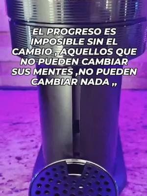 El progreso es imposible sin el cambio,y aquellos que no puedan cambiar sus mentes ,NO PUEDEN CAMBIAR NADA ! #marcasreconocidas #nespresso #instagram #FYP 