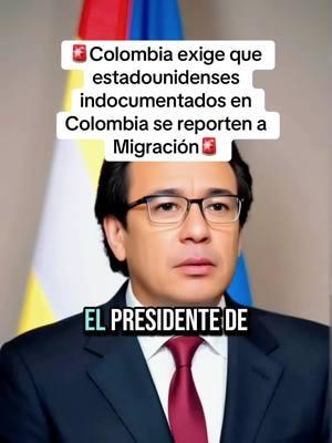 #noticias #fyp🚨 #new #colimbia él presidente de Colombia Gustavo Petro exige que estadounidenses indocumentados en Colombia se reporten a Migración 