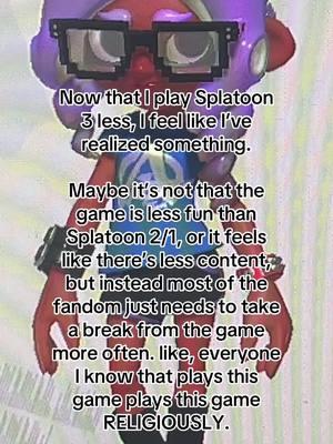 The majority of Splatoon players I know have like 3,000 hours on the game and don’t seem to diversify the games they play very much (or even just, like, take a break and go outside) and then complain about the lack of content and how the game feels stale and boring, but, like, there’s a *lot* of content in the game. It might just not feel like it if you play it for 4 hours minimum every day of the week. I took a break for a couple months, got really into dead by daylight, and the garden warfare series, started playing Fortnite more often, completed Nine Sols and Resident Evil 5, and now coming back the game feels fresh and fun again.  Also, like, I think the fact that I care less makes it more fun. I’m not stressing about completing the catalogue, or winning rank-up matches, etc. I’m just playing the game and having fun with it. #takomarii #splatoon #splattok 