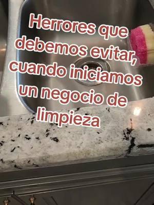 Errores que cometemos cuando vamos empezando en el negocio de la limpieza, y debemos de evitar.#cleaningtips #tools #businessgoals #errorescomunes #limpieza #tipsandtricks #fypfypfyp #CómoHacerlo #precios #organizacion 