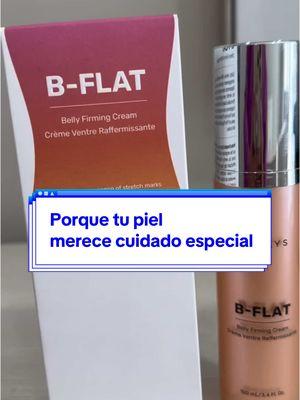 B-flat belly firming cream ##bflatbellycream #adiosesteias #pielperfecta #ritualdebelleza #tiktokshopofertas 