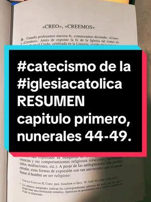 #catecismo de la #iglesiacatolica CREO, CREEMOS, Capítulo Primero, El Hombre es Capaz de Dios, RESUMEN, Numerales 44-49.