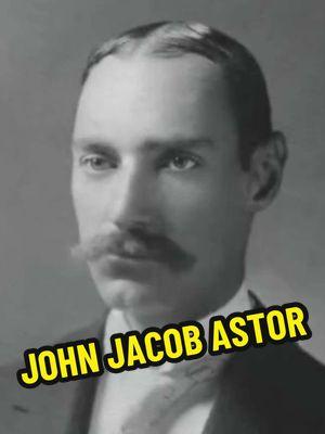 John Jacob Astor, Bringing History to Life with AI 📸 #history #aihistory #johnjacobastor #titanic #1900s #1900 #1910s #1910 #1920 #1920s #1930 #1930s #1940 #1940s #1950 #1950s #1960 #1960s #1970 #1970s #1980 #1980s #1990 #1990s #2000 #2000s #2010s #2020s #actors #actressess #historyai #aihistory #historytok #historytoks #historybuff #historytime #historytiktok #historybroughttolife #bringinghistorytolife 