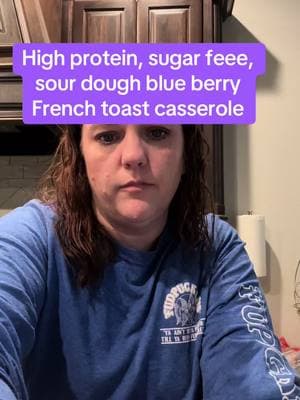 High protein, sourdough blueberry French toast casserole. #sugarfree #ryseprotein #blueberry #frenchtoast #breakfast #mealprepsunday #MomsofTikTok #FoodTok #sourdough 