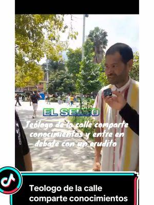 Teólogo de la Calle comparte conocimientos y entre en debate con un erudito #debate #teologo #colombia #teologodemedellin #paratiiiiiiiiiiiiiiiiiiiiiiiiiiiiiii #livehighlights #livehighlights #tiktokviralvideos 