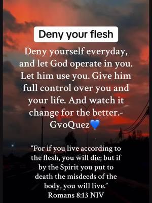 Wuss good tiktok family...Saw a message I shared years ago and revamped it because it's real. Choosing to crucify your flesh can be challenging especially if you not ready. Ready or not, when God is calling you, he won't stop. When he wants to change your life.. there is nothing you can do about it. When God wants full control.. give it to him. Trust who he is. Trust that he will turn your life around for the better. Deny yourself daily. And keep fighting off the temptations of the world. -GvoQuez💙 #fyp #gvoquez💙 #goodvibesonly #thequietmanwiththegoldenvoice #denyyourflesh #letGod #encouragement #motivation #yktv #peace #Love #light 