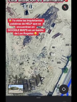 🚨Texto visible: "HELP, HELP, HELP"  búscalo en tu Google maps 🚨😨 SERÁ REAL ???            #help #fyp #xyzbca #helpmessage #osangeles #usa #usatiktok #edit #google #googleearth #fyp #paratii #4you #viralvideo #googlemaps #maps #map #mapa #aereo #fypシ #tiktok #foryourpage #vistas #foryoupage #fyp #fyp≥› #fypage #fypシ゚viral  #paratiiiiii #helpmeplease #drone #abandonado #viraltiktok #america #paratiiiiiiiiiiiiiiiiiiiiiiiiiiiiiii #haunted  #usa🇺🇸 #greenscreenvideo #❤️‍🩹#hauntedplaces #videostar #videos   #alarmante 