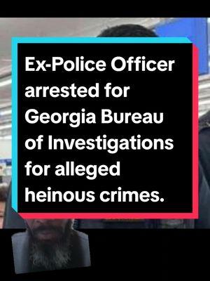 Ex-Police Officer arrested by Georgia Bureau of Investigations for alleged heinous crimes. He allegedly targeted his victim. #georgia #blackcommunity #blackcommunitytiktok #BlackTikTok #blacktiktokcommunity #fyp #acabdevil #fatheracab #fba #foundationalblackamerican #duetthis #stitchthis #fbatiktok #accountability #policemisconduct #policethepolice #policeaccountability #acabtiktok #whosemansisthis #policecrimes #isthisyourman #isthisyourmans? #blackamerican #blackamerica #blackamericantiktok #nativeblackamerican #nativeblackamericantiktok #acab #1312 