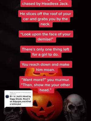 📚Jack’s Head by Siggy Shade #halloweenromance #ghostromance #halloweenbooks #monsterromance #paranormalromance #monsterfudger #spicybooks #steamybooktok #steamyromanceaddict #bookboyfriend #morallygrey #smuttok #morallygreycharacter #enemiestolovers #spicybooktok #bookboyfriendsdoitbetter #steamtok #romancebooks #darkromance #steamybooktok #darkromancebooks #BookTok #enemiestoloverstrope #kindleunlimitedromance #bookish #bookrecs #kindleunlimited #greenscreenvideo #greenscreen #JacksHead by #SiggyShade