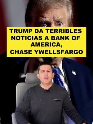 Trump da terribles noticias a Chase, Bank of America y Wells Fargo #ultimahora #breakingnews #chase