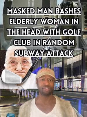 Masked Man Bashes Elderly Woman In The Head With A Golf Clib In Random Subway Attack #newyorkcity #manhattan #newyork #newyorkcity #nyc #thecorpyshow #ny #newyork #greenscreen #news