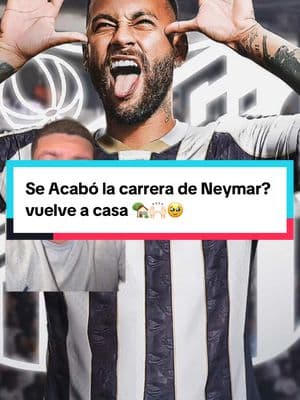 Se Acabó la carrera de Neymar? vuelve a casa 🏡🙌🏻🥹#neymar #santosfc #cules #ney #futbol #deportesentiktok 