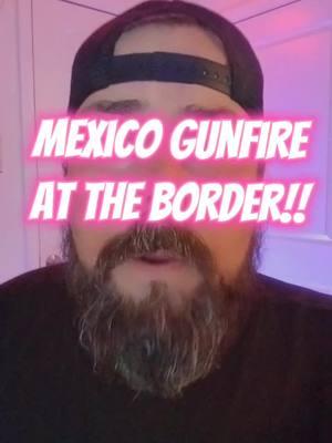 Gunfire At The Mexico Border #news #frontpagenews #usatiktok #usa_tiktok #trendingnews #headlinenews #mexicoborder #mexicanborder #americanborders #gunfireattheborder 