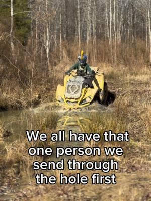 We all have that one person we send through the hole first! Who’s yours? #offroad #mudding #whosfirst #CapCut #mudlife #offroad4x4 #4wheelers #sxs 