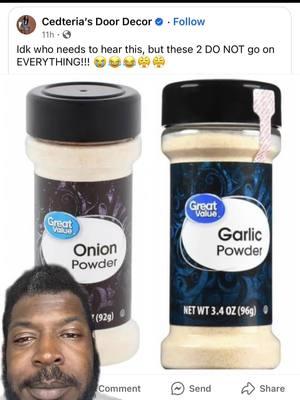 Onion/Garlic powder me please 🤣 #fyp #foryoupage #onionpowder #garlicpowder #seasoning #food #cooking #foodtiktok #chef #cheflife #content #funnt #walmart #grocerystore #Foodie #eat #eatgood 