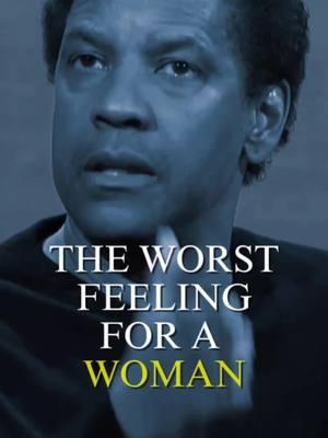 THE WORST FEELING FOR A WOMAN.  #motivationalvideos #motivationalquote #inspirationalquotes #inspiration #fypシ゚viralシ #reels #DenzelWashington #Motivation #Quotes #Inspiration #denzellessons #motivationmonday #Success #Mindset #Growth #Hustle #NeverGiveUp #BelieveInYourself #DenzelWisdom