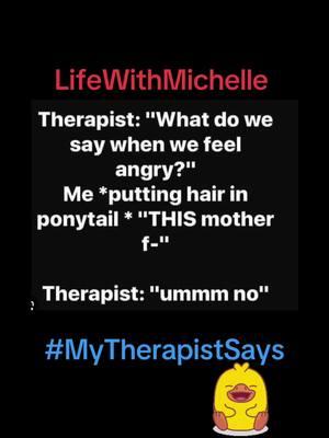 My Therapist Says ##IThinkImHilarious #HereWeGoAgain #2025 #fyp #lifeWithMichelle #SignsAreEverywhere #BeFearless #IamAlot #immessy 