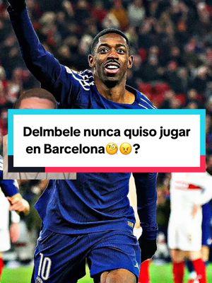 Delmbele nunca quiso jugar en Barcelona🧐😠? #barca #dembele #cules #viscabarca #humor #deportesentiktok 