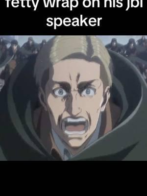 #fyp #anime #fettywap #fettywap1738 #jblspeaker #fettywapjblspeaker #aot #attackontitan #erwinsmith #erwin 