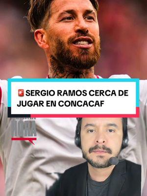 🚨Sergio Ramos cerca de jugar en CONCACAF #ramos #futbol #noticias #football #elmemerivera  