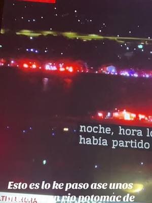 #potomac #virginia #elicoptero🚁🚁🚁🚁🚁🚁🚁🚁🚁🚁🚁🚁🚁🚁🚁🚁 #avion #chocaron #fipシviral #paratipage #trump #frpシ #foryoupage #triste💔 #😭🥺🥺🥺🥺🥺🥺🥺 #alas8:53pm#01/29/2025