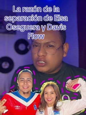 La razón de la separación de Elsa Oseguera y Davis Flow #elsaoseguera #davisflow #elsaosegueraydavisflow #viral #parati