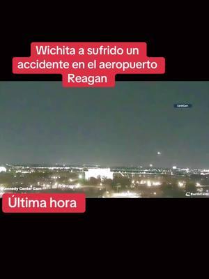 Wichita sufre un accidente en el aeropuerto Reagan #historiasreales #tristenoticia😭😭😭😭😭 #washingtonDC #64personas #colasio #avion #wuichita #estadosunidos🇺🇸 