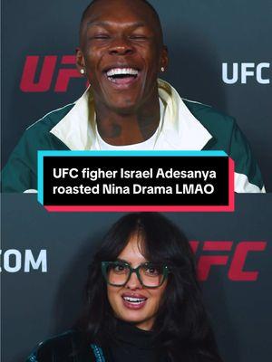 UFC fighter Israel Adesanya roasted Nina Drama LMAO #UFC #israeladesanya #michaelvenompage #stylebender #sergeipavlovich #nassourdineimavov #mma #seanstrickland #ninadrama #kickboxing #boxing #muaythai #muaythaifighter #muaythaifighter #taekwondo #jiujitsu #brazilianjiujitsu #jiujitsugrappling #jiujitsulifestyle #wrestling #wrestlingtiktok #wrestlingtok #fit #fitness #grappling #karate #ufcsaudiarabia #riyadhseason 