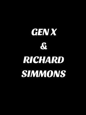 GEN X & RICHARD SIMMONS @Kelly Manno  #genx #genxtiktokers #genxcrew #genxkid #genxexplained #xennial #millennial #boomer #justforfun #creatorsearchinsights #vibingbymyself #whatdoyoumean #fyp #fypシ #viralvideo 