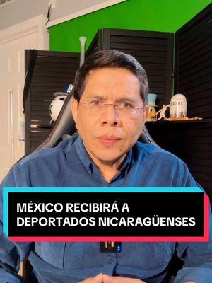 MÉXICO RECIBIRÁ A DEPORTADOS NICARAGÜENSES  #mexicantiktok #eeuu #nicaragua🇳🇮 #deportados #parolehumanitario #alertaparole #nicaraguatiktoks #deportadosdeusa🇺🇸 #deportadosdeusa🇺🇸 #remesasnicaragua #ortegamurillodictadores #sosnicaragua🇳🇮fuerzas 