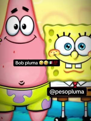 #@pesopluma#bobesponja #reflexionesdelavida #🤣#🇲🇽💯#mexico #latinasbelike 