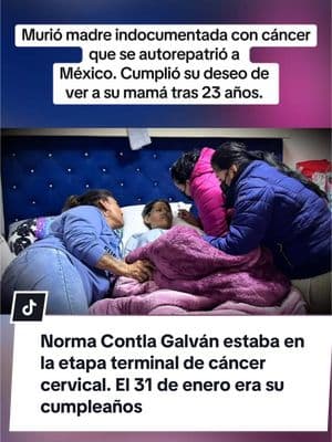 Murió Normal Contla Galván, la madre indocumemtada en EEUU que se autorepatrió a México. #eeuu #eeuu🇺🇸 #mexico #mexico🇲🇽 #chicago #illinois #milwaukee #wisconsin #detroit #michigan #california #texas #houston #nyc #ny