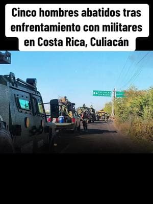 Cinco hombres abatidos tras enfrentamiento con militares en Costa Rica, Culiacán #culiacan #culiacansinaloa 