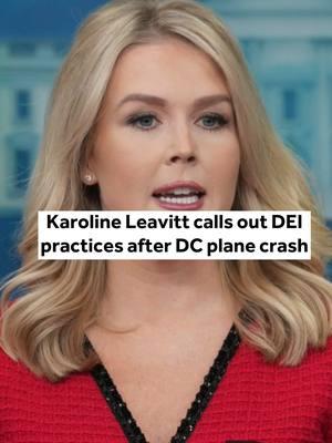 Karoline Leavitt calls out DEI practices after DC plane crash #karolineleavitt #presssecretary #whitehousepresssecretary #whitehouse #trump #dcplanecrash #planecrash #americanairlinescrash #americanairlines