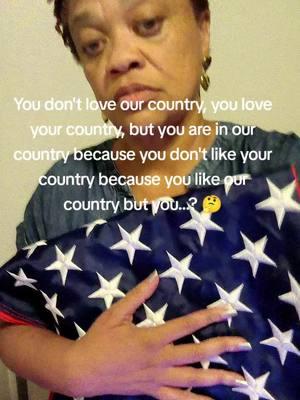 Make it make sense.  If you don't like our country why do you want to be in it? #politicstiktok #politics #maga #trumpsavedtheusa #trump #nakiadeon #massdeportations 