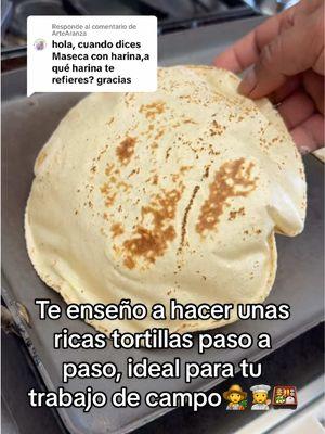 Respuesta a @ArteAranza Acompáñame a realizar unas ricas tortillas paso a paso, ideal para el trabajo 😇 #comparte #tortillas #maseca #harina #paratii #Receta #comidamexicana #fyp #viralvideo #trabajo #campo #agricola #foodtiktok 