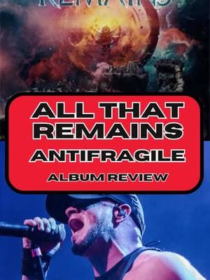 All That Remains - Antifragile | Album Review #AllThatRemains #metalcoremusic #NewMusic #Rock  An album review on Antifragile by All That Remains. It's definitely another album from All That Remains.  "All That Remains has unleashed their tenth studio album Antifragile, an electrifying metalcore release that marks a significant milestone for the band. Released independently on January 31, 2025, this groundbreaking album is the first to feature lead guitarist Jason Richardson, drummer Anthony Barone, and bassist Matt Deis since their earlier work. Antifragile showcases 10 powerful new tracks, including standout singles like "Divine" and "Forever Cold", which have already captured the attention of metalcore fans. Produced by the renowned Josh Wilbur, known for his work with Parkway Drive and Megadeth, the album represents a bold new chapter for All That Remains following the passing of founding guitarist Oli Herbert. Fans can expect an intense musical journey with tracks that blend aggressive riffs, dynamic vocals, and the band's signature metalcore sound, making Antifragile a must-listen for fans of the genre." (Perplexity)