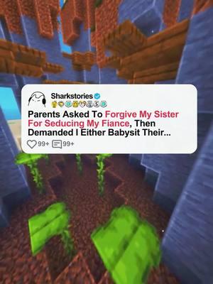 Parents Asked To Forgive My Sister For Seducing My Fiance, Then Demanded I Either Babysit Their... #reddit #redditstories #redditreadings #askreddit #fyp #redditstorytime #reddit #creeky #vira #BookTok #Minecraft #minecraftmemes #cursedminecraft #minecraftideas