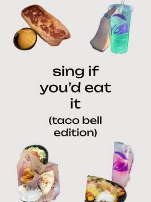 sing if you’d eat it! taco bell 🔔 #fyp #singifyoudeatit #trending #viral #viralvideo #part2 #food #tacobell #fastfood #greenscreen #tiktok 