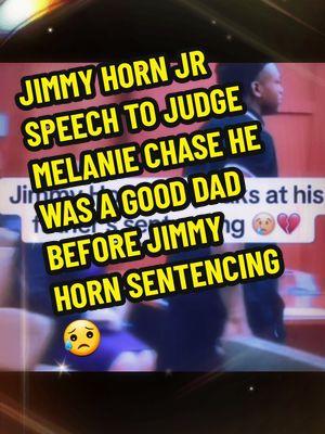 JIMMY HORN JR SPEECH TO JUDGE MELANIE CHASE HE WAS A GOOD DAD BEFORE JIMMY HORN SENTENCING😥 HIS FATHER DESERVES A 2ND CHANCE AT LIFE #judge #heartfelt #heartfeltmoments #heartfeltwords #heartfeltexpressions #son #fatherson #fatherandson #sonandfather #sonfather  #melaniechase #judgechase #judgemelaniechase #jimmyhorn #jimmyhornjr #sentencing #verdict #coachprimetv #coachprime #deionsanders #coloradobuffaloes #steelers #pittsburghsteelers #2ndchance #forgive #forgiveness #Love #dad #father #2ndchanceatlife #freedom #gooddad #goodfather #fyp #fypシ #fypage #fypシ゚viral #foryou #foryoupage #blowthisup #football #school #goviral @Jimmy Horn Jr @NFL @Colorado Buffaloes @Shedeur Sanders @Shilo Sanders @Pittsburgh Steelers 