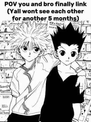 I see bro prolly once a year and we communicate through TikTok messages… #real #relatable #edit #animetiktok #hunterxhunter #gon #killua #animeedit #hunterxhunteredit #foryou #fyp #yin #creatorsearchinsights 