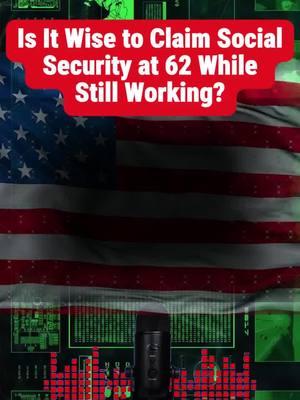 Is It Wise to Claim Social Security at 62 While Still Working?#socialsecurity #fairnessact #passes #passed #congress #socialsecuritybenefits #realities #age #62 #60 #planning #community #retirement #income #social #fypシ