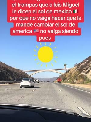 Que no vaiga hacer que el trompas sepa que a luis miguel le dicen el sol de mexico 🇲🇽 por que le va a mandar cambiar al sol de america 😂 #humor #humortiktok #chiste #chistes #trompas #cuandocalientaelsol #luismiguel #tendencia #fypシ #trendy #mexicano #mexicanos #cdmx🇲🇽 #cdmx #eltrompas 