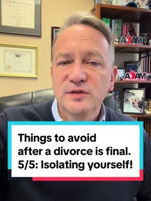 Things to avoid after a divorce is final: #5 Isolating yourself!  #divorcetok #divorceadvice #michiganlawyer #divorceattorney #southfield #michigan 