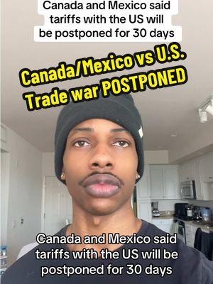 Canada and Mexico said tariffs with the US will be postponed for 30 days #canada #mexico #usmca #america #fyp #american #tariff #justintrudeau #fyp #advicefromlouis