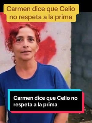 Carmen dice que Celio no respeta a la prima #celio #cataina #yoyo #carmen #lavecina #gracycruz #mauda #maco #fyp 