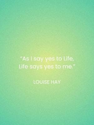 Affirm with us: "As I say yes to Life, Life says yes to me." — Louise Hay #louisehayaffirmation #dailymotivation #inspirationalquote